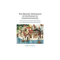 Cambridge University Press The Bronze Horseman of Justinian in Constantinople (häftad, eng)