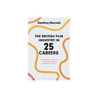 Bloomsbury Publishing PLC The British Film Industry in 25 Careers (inbunden, eng)