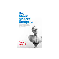 Bloomsbury Publishing PLC So, About Modern Europe... (häftad, eng)