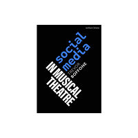 Bloomsbury Publishing PLC Social Media in Musical Theatre (häftad, eng)
