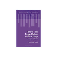 Bloomsbury Publishing PLC Towards a New Theory of Religion and Social Change (häftad, eng)
