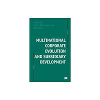 Palgrave macmillan Multinational Corporate Evolution and Subsidiary Development (häftad, eng)