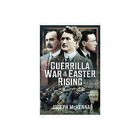 Pen & Sword Books Ltd Guerrilla War in the Easter Rising (inbunden, eng)