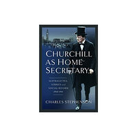 Pen & Sword Books Ltd Churchill as Home Secretary (inbunden, eng)