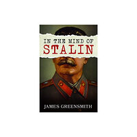 Pen & Sword Books Ltd In the Mind of Stalin (inbunden, eng)