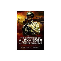 Pen & Sword Books Ltd The Campaigns of Alexander of Tunis, 1940–1945 (häftad, eng)