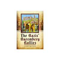 Pen & Sword Books Ltd The Nazis' Nuremberg Rallies (häftad, eng)