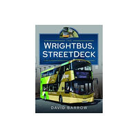 Pen & Sword Books Ltd The Wrightbus, StreetDeck (inbunden, eng)