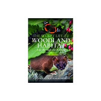 Pen & Sword Books Ltd The Secret Life of a Woodland Habitat (inbunden, eng)