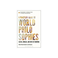 Bloomsbury Publishing PLC A Practical Guide to World Philosophies (häftad, eng)