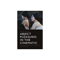 Edinburgh university press Abject Pleasures in the Cinematic (inbunden, eng)