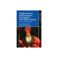 Edinburgh university press Middle Eastern and European Christianity, 16th-20th Century (inbunden, eng)