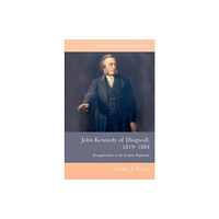 Edinburgh university press John Kennedy of Dingwall, 1819-1884 (inbunden, eng)