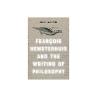 Edinburgh university press Francois Hemsterhuis and the Writing of Philosophy (inbunden, eng)