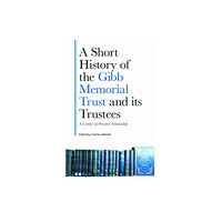 Edinburgh university press A Short History of the Gibb Memorial Trust and its Trustees (inbunden, eng)