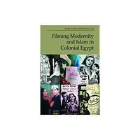 Edinburgh university press Filming Modernity and Islam in Colonial Egypt (inbunden, eng)