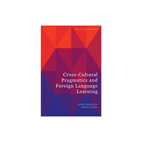 Edinburgh university press Cross-Cultural Pragmatics and Foreign Language Learning (inbunden, eng)