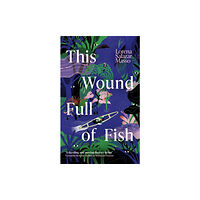 Orion Publishing Co This Wound Full of Fish (inbunden, eng)