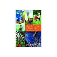 Taylor & francis ltd How to Grow a Playspace (häftad, eng)