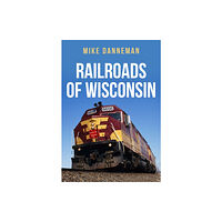 Amberley Publishing Railroads of Wisconsin (häftad, eng)