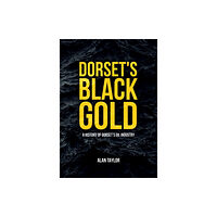 Amberley Publishing Dorset's Black Gold (häftad, eng)