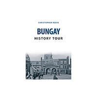 Amberley Publishing Bungay History Tour (häftad, eng)