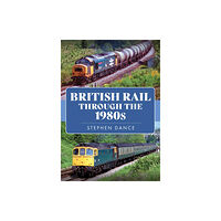 Amberley Publishing British Rail Through the 1980s (häftad, eng)