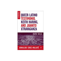 Palgrave USA Queer Latino Testimonio, Keith Haring, and Juanito Xtravaganza (häftad, eng)