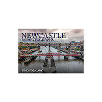 Amberley Publishing Newcastle in Photographs (häftad, eng)