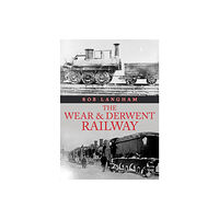 Amberley Publishing The Wear & Derwent Railway (häftad, eng)