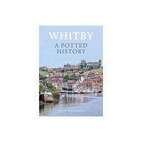 Amberley Publishing Whitby: A Potted History (häftad, eng)