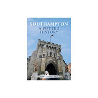 Amberley Publishing Southampton: A Potted History (häftad, eng)