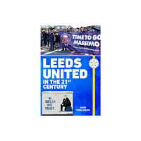 Amberley Publishing Leeds United in the 21st Century (häftad, eng)