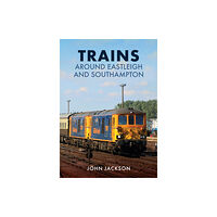 Amberley Publishing Trains Around Eastleigh and Southampton (häftad, eng)