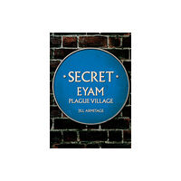 Amberley Publishing Secret Eyam (häftad, eng)