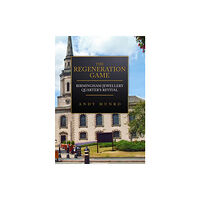 Amberley Publishing The Regeneration Game: Birmingham Jewellery Quarter's Revival (häftad, eng)