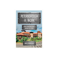 Amberley Publishing Peterborough at Work (häftad, eng)