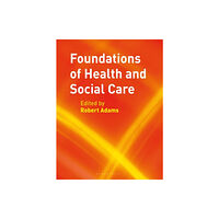 Bloomsbury Publishing PLC Foundations of Health and Social Care (häftad, eng)