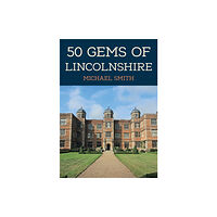 Amberley Publishing 50 Gems of Lincolnshire (häftad, eng)