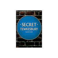 Amberley Publishing Secret Tewkesbury (häftad, eng)