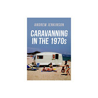 Amberley Publishing Caravanning in the 1970s (häftad, eng)