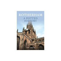 Amberley Publishing Rotherham: A Potted History (häftad, eng)