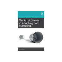 Taylor & francis ltd The Art of Listening in Coaching and Mentoring (häftad, eng)