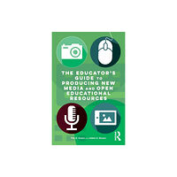 Taylor & francis ltd The Educator's Guide to Producing New Media and Open Educational Resources (häftad, eng)