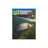 Capstone Global Library Ltd Go Freshwater Fishing! (häftad, eng)