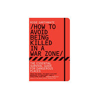 Bloomsbury Publishing PLC How to Avoid Being Killed in a War Zone (häftad, eng)