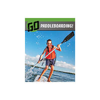 Capstone Global Library Ltd Go Paddleboarding! (inbunden, eng)