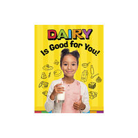 Capstone Global Library Ltd Dairy Is Good for You! (inbunden, eng)