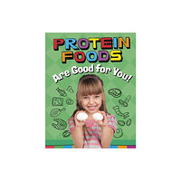 Capstone Global Library Ltd Protein Foods Are Good for You! (inbunden, eng)