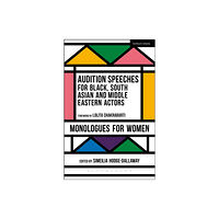 Bloomsbury Publishing PLC Audition Speeches for Black, South Asian and Middle Eastern Actors: Monologues for Women (häftad, eng)
